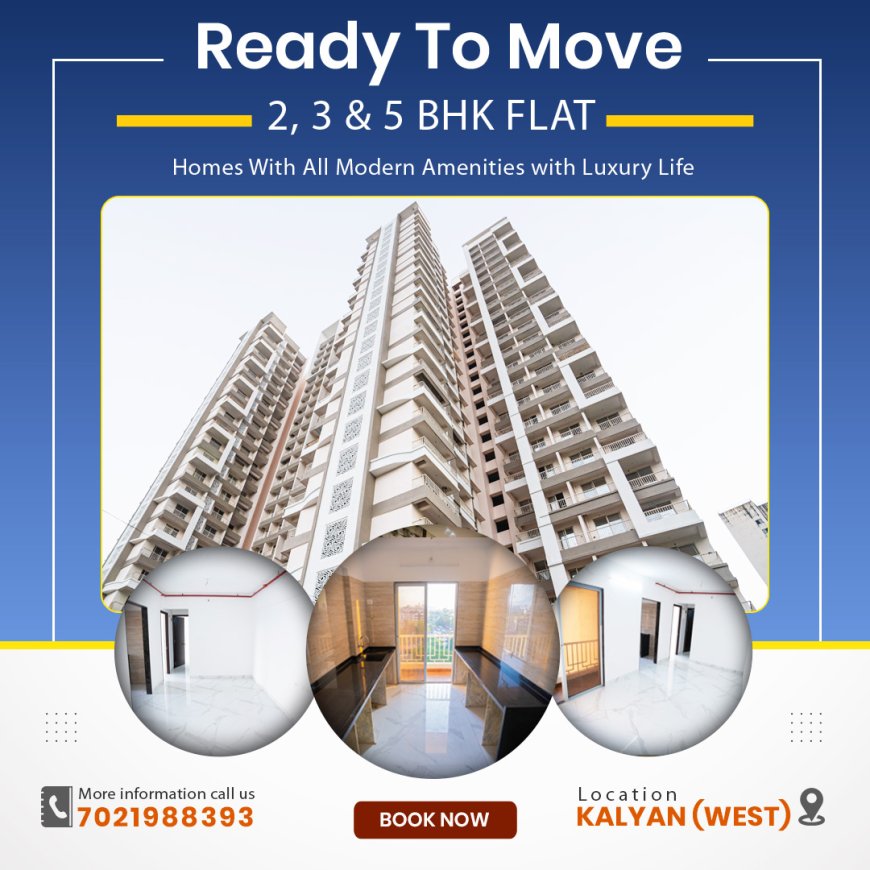 Ready to Move Flats in Kalyan West : Your Path to Modern Living