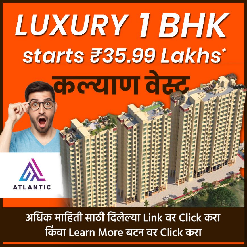 Atlantic Kalyan: Embark on Unmatched Elegance - Luxurious Living in the Heart of Kalyan West Beckons You to Elysian Residences