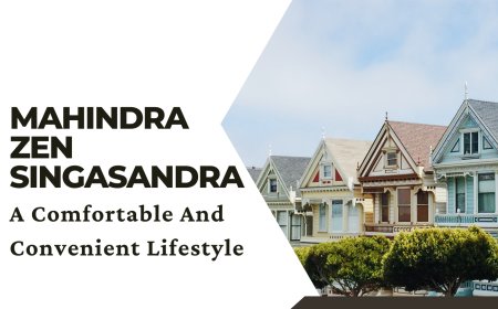Mahindra Zen Singasandra - A Comfortable And Convenient Lifestyle