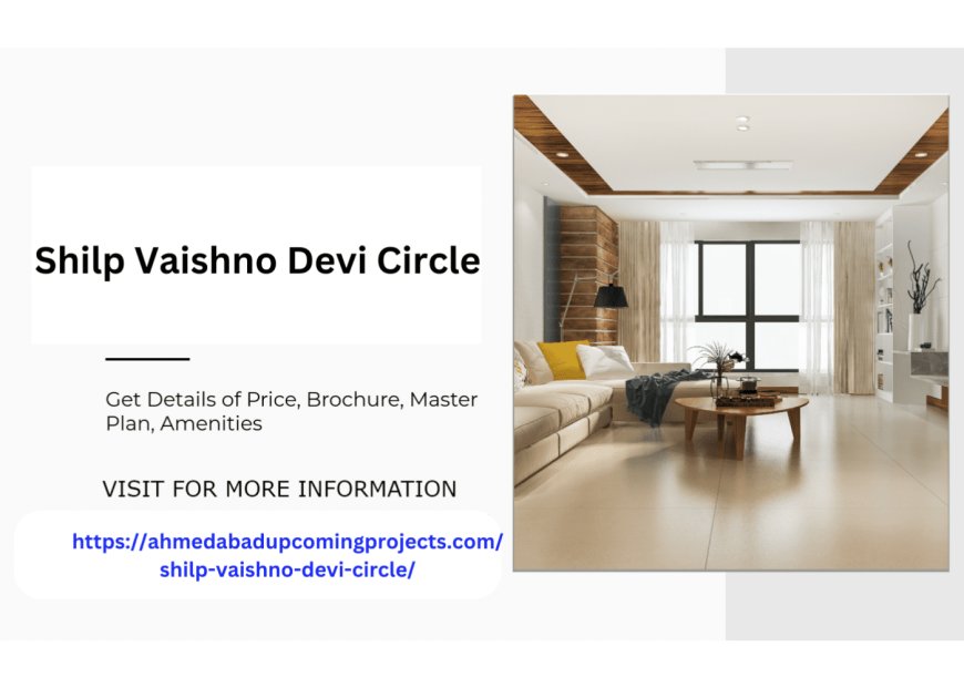 Shilp Vaishno Devi Circle Residences Harmony of Comfort and Style