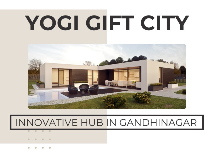 Yogi Gift City - Innovative Hub in Gandhinagar