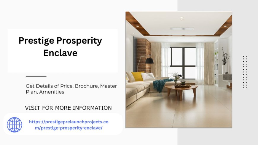 Prestige Prosperity Enclave Luxury Redefined