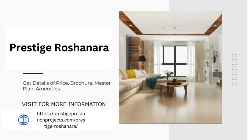 Where Dreams Reside Prestige Roshanara Bangalore Iconic Development