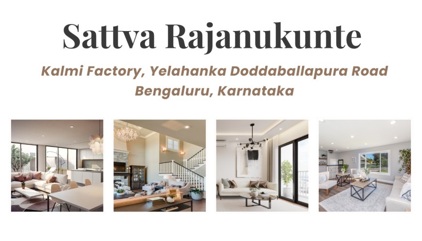Sattva Rajanukunte: Premium Homes on Yelahanka Doddaballapura Road