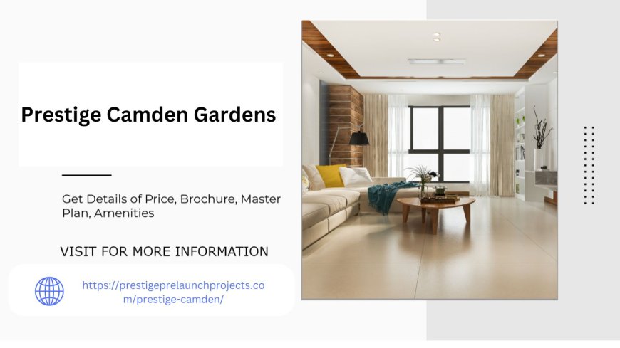 Prestige Camden Gardens Bangalore Bespoke Living Redefined