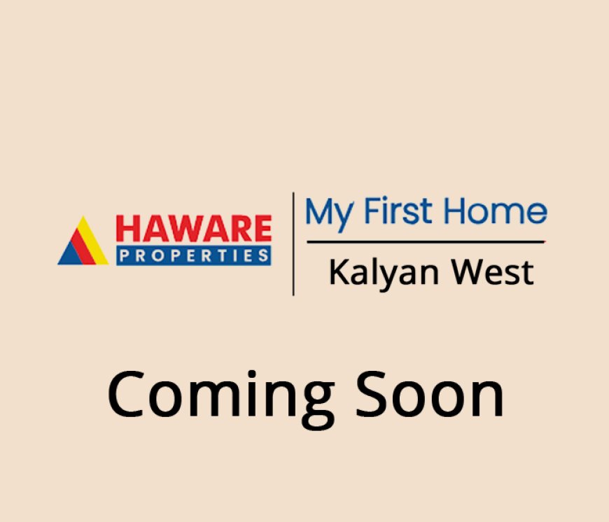 Haware My First Home Kalyan West