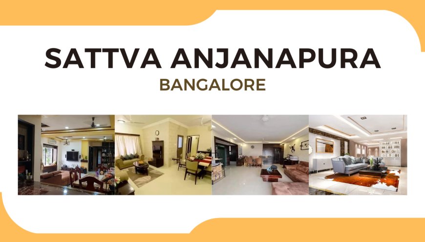 Explore the Beauty of Sattva Anjanapura Bangalore