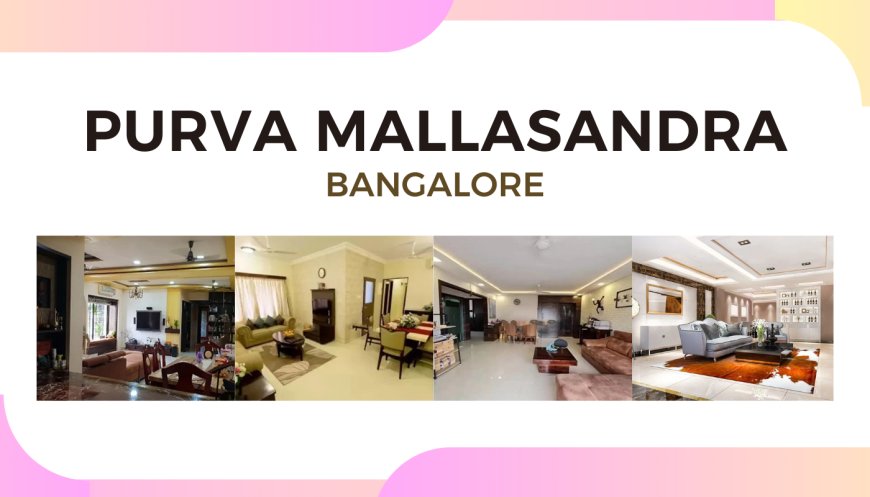 Explore Puravankara Mallasandra - Premium Living in Bangalore