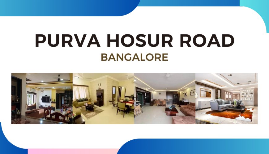 Purva Hosur Road Bangalore - Exclusive Apartments in a Prime Location
