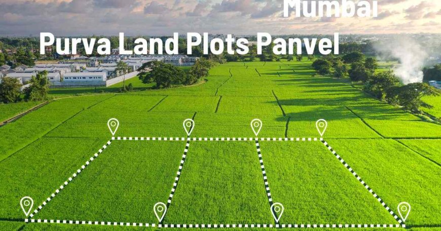 Purva Land Plots Panvel: Prime Real Estate Investment in Mumbai