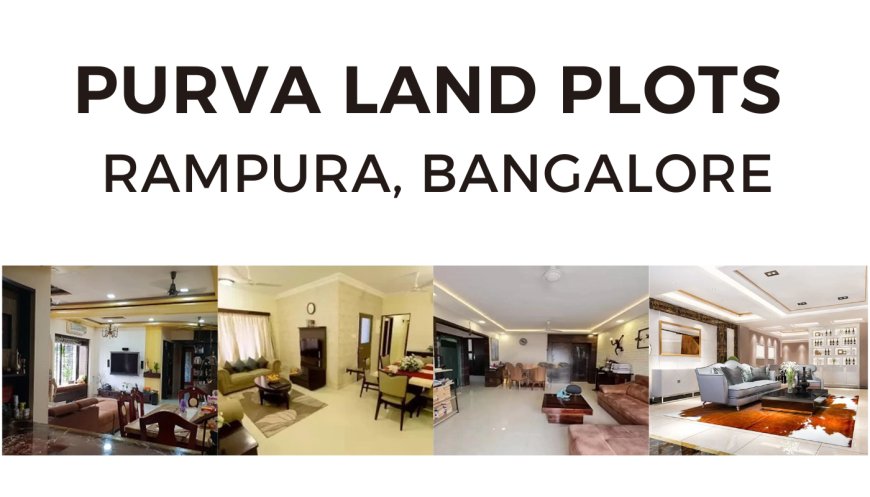 Puravankara Plots Rampura: Prime Residential Plots in Bangalore