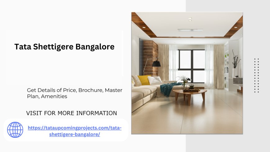 Tata Shettigere Bangalore Redefining Modern Living