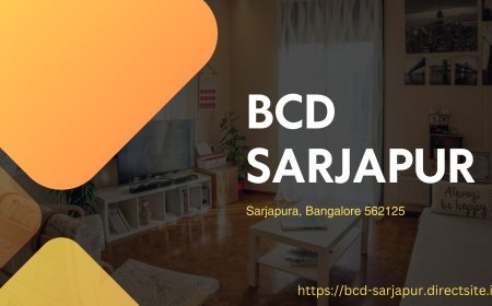 BCD Sarjapur Bangalore: Your Gateway to a Luxurious Lifestyle