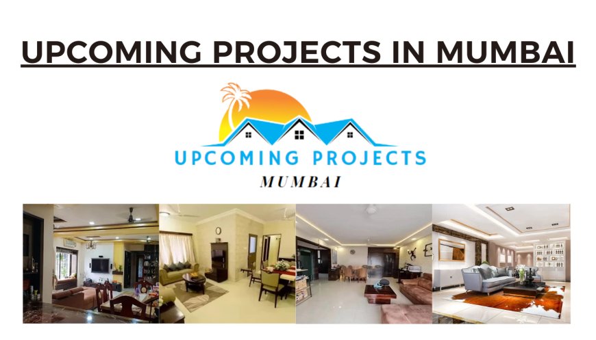 Best Upcoming Projects in Mumbai