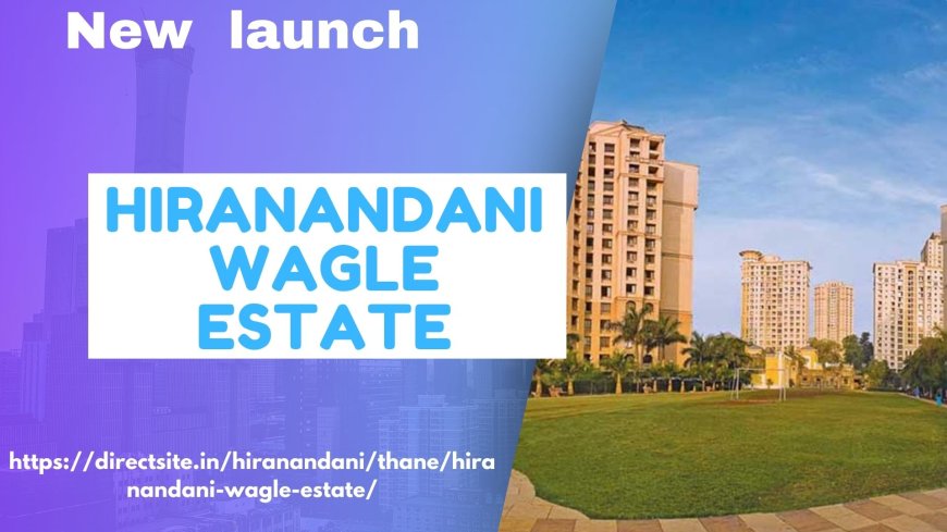 Discover Premier Residences at Hiranandani Wagle Estate Thane