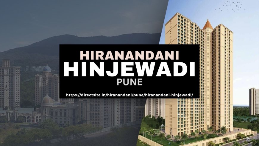 Discover Opulence: Hiranandani Hinjewadi in Pune