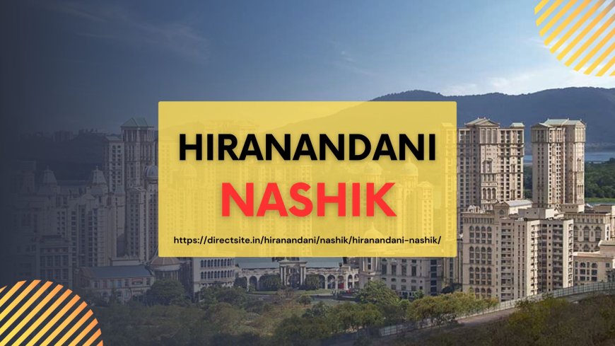 Discover Tranquility and Sophistication at Hiranandani Nashik