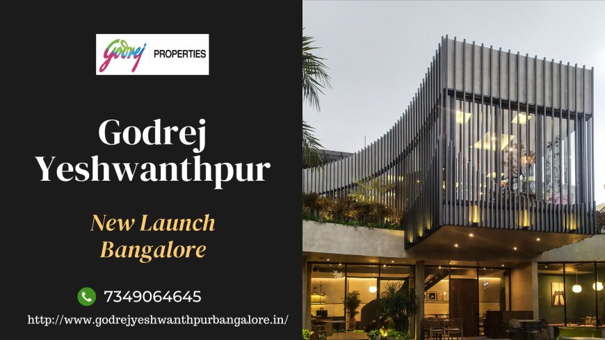 Godrej Yeshwanthpur Bangalore - Book Your Dream Home by Godrej Properties