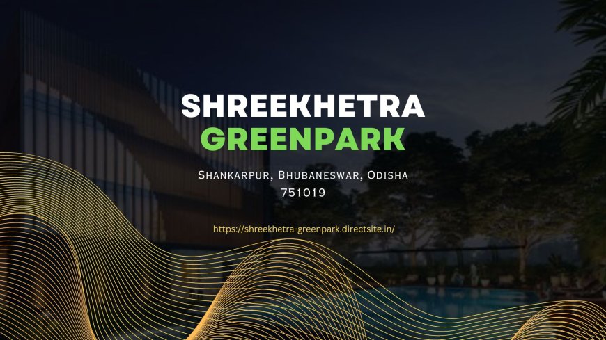 Discover the Charm of Shreekhetra Greenpark in the Heart of Bhubaneswar