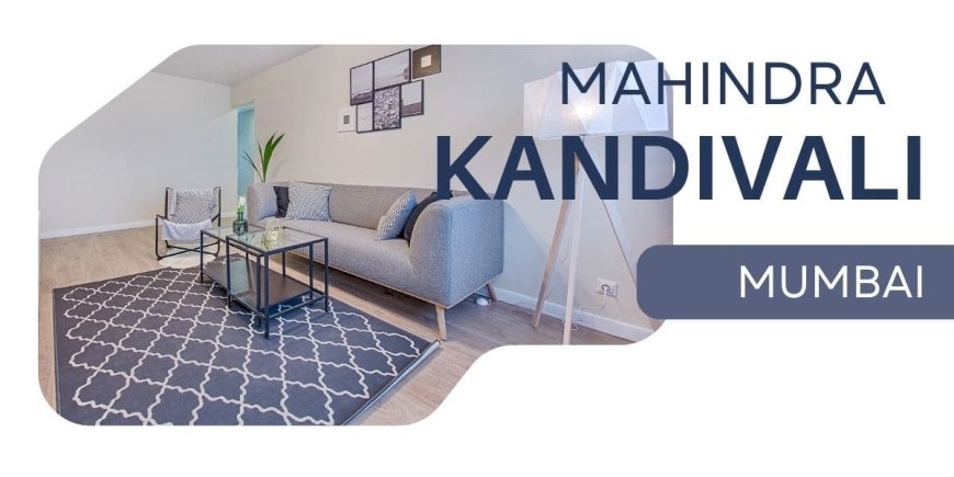 Exclusive 2 & 3 BHK Apartments at Mahindra Kandivali