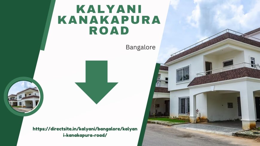 Luxurious Living on Kalyani Kanakapura Road, Bangalore