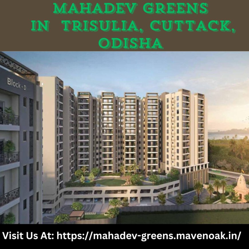 Discover Your Ideal Living Space at Mahadev Greens, Trisulia, Cuttack Road, Odisha