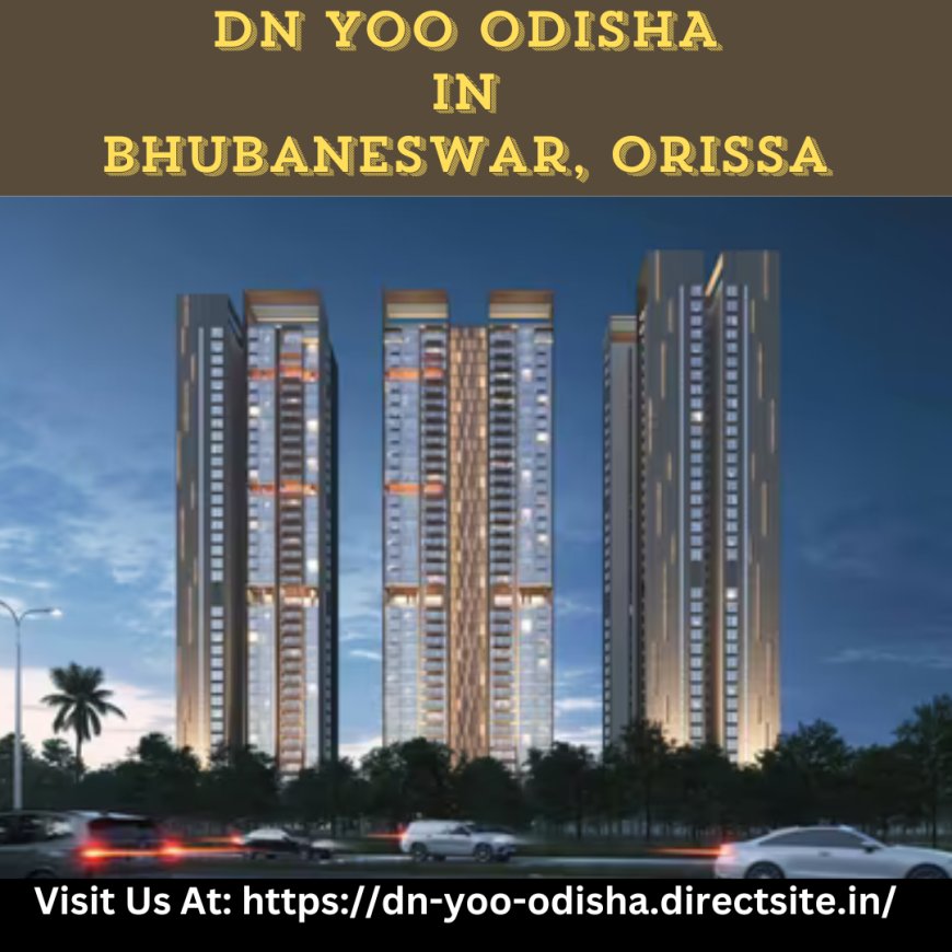 DN YOO Odisha: A Premier Living Experience in Bhubaneswar