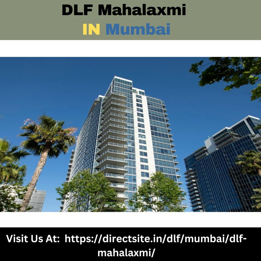 Discover the Ultimate in Luxury Living at DLF Apartments, Mahalaxmi