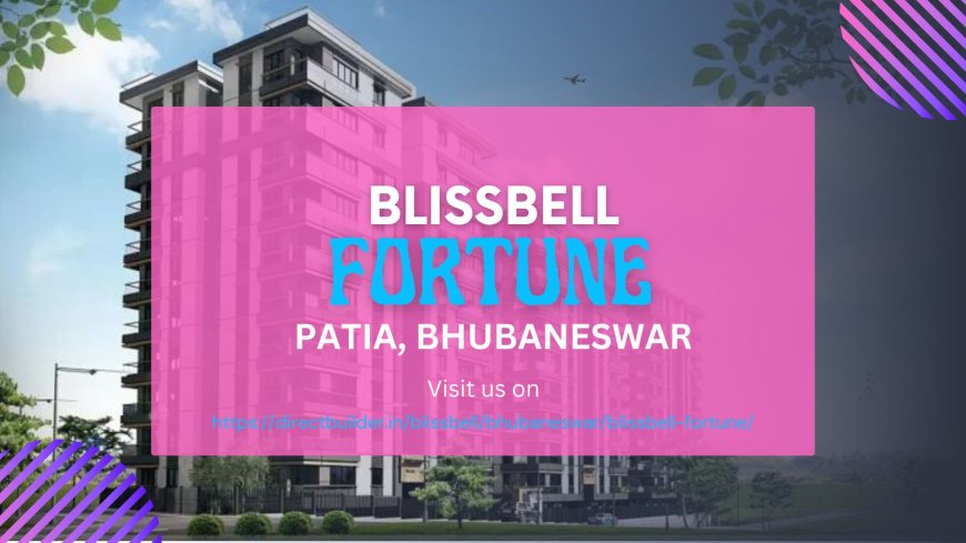 Luxury Living Redefined at Blissbell Fortune in Patia, Bhubaneswar