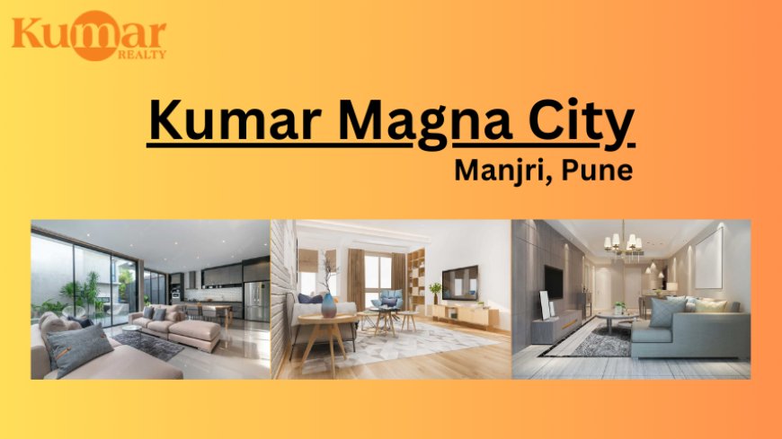 Modern Living at Kumar Magna City Manjri Pune