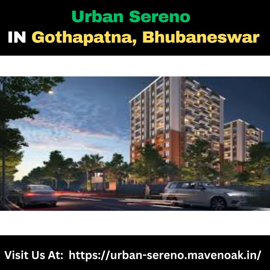 Discover the Charm of Urban Sereno in Bhubaneswar