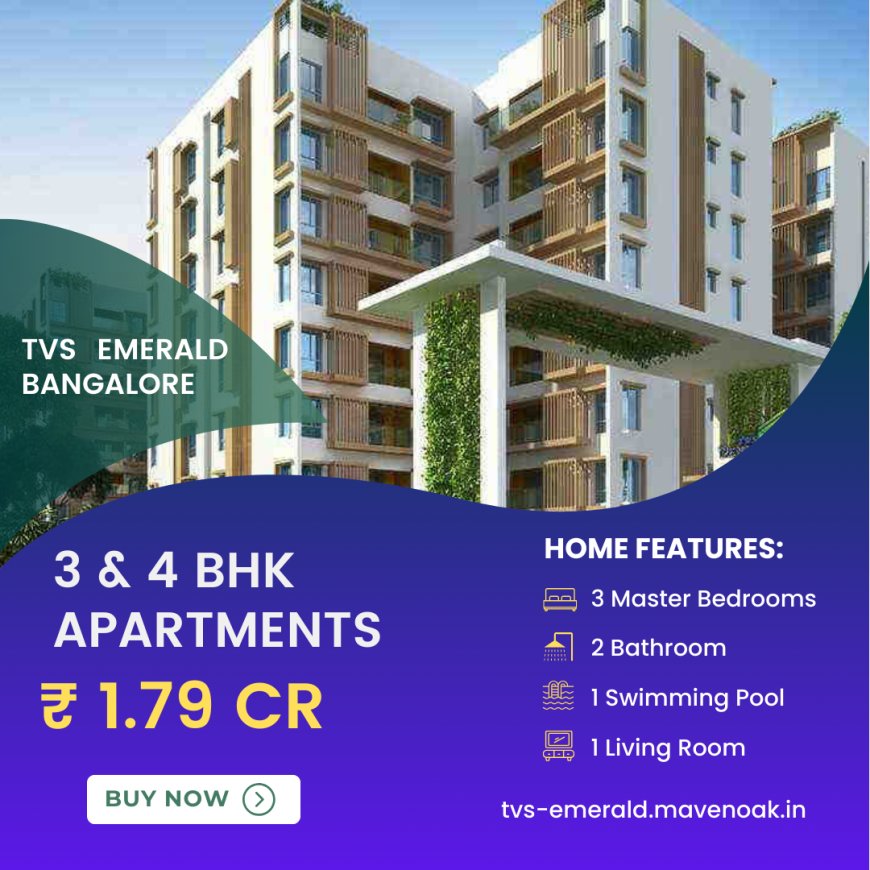 Why TVS Emerald Isle of Trees is the Top Choice for Bangalore Homebuyers