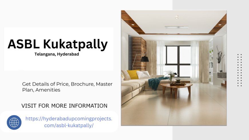 ASBL Kukatpally Hyderabad Redefining Urban Living