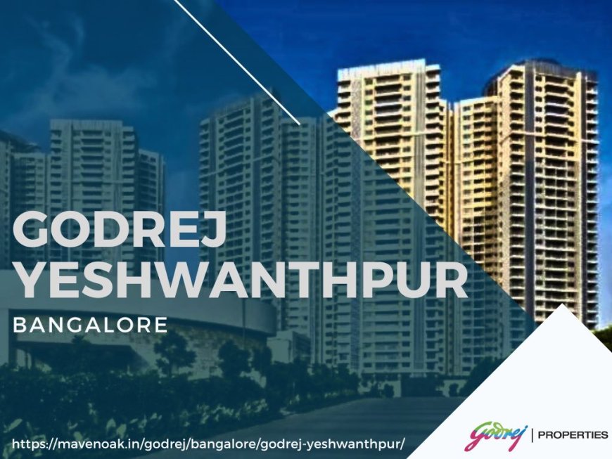 Elevate Your Lifestyle in West Bangalore with Godrej Yeshwanthpur Apartments