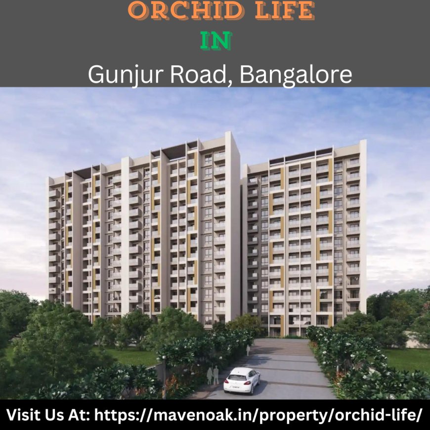 Orchid Life: A Premier Living Experience in Bangalore