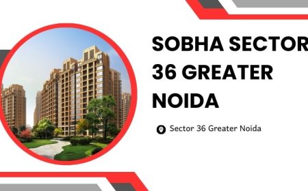 Sobha Sector 36 Greater Noida | The Premium Living Homes