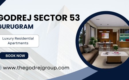 Godrej Sector 53 Gurgaon: A New Benchmark in Luxury Living