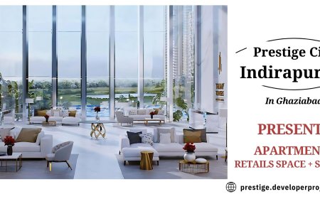 Prestige City Indirapuram - Luxury Township in Ghaziabad | A Luxurious Future Awaits