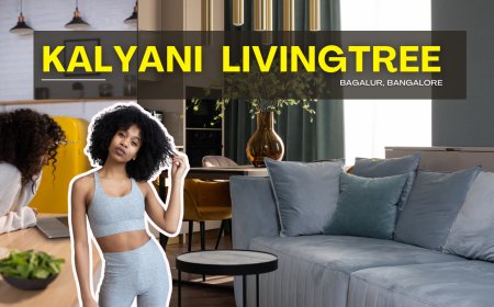 Kalyani LivingTree - Luxury Living in Bagalur