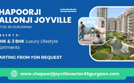 Shapoorji Joyville Sector 46 Gurugram - A Whole New World Around You