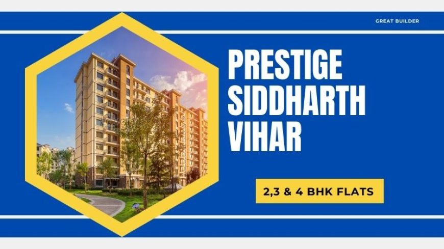 Prestige Siddhart Vihar | Dream Destination in Ghaziabad