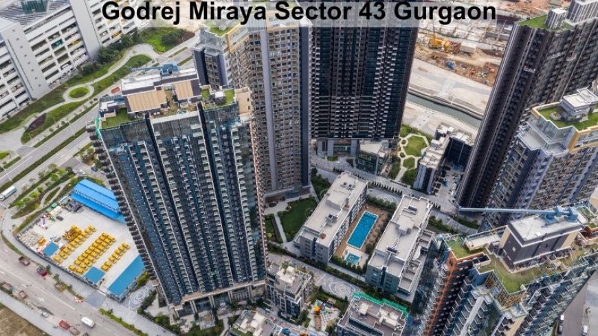 Godrej Miraya Sector 43 Gurgaon: Amazing Homes