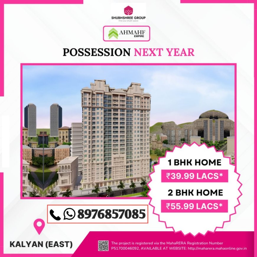 Book Your Dream Home Just at 39.99* Lacs Onwards at Kalyan AHMAHF EMPIRE