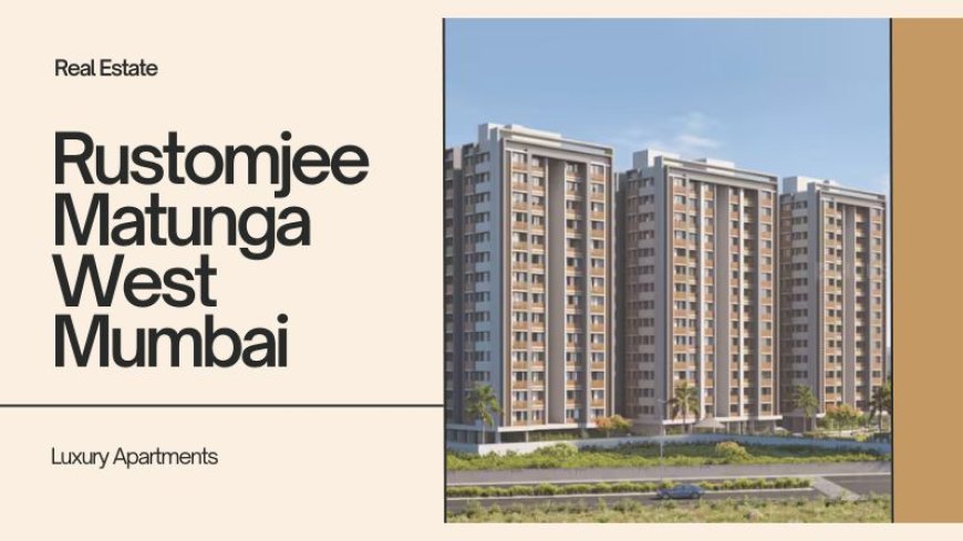 Rustomjee Matunga West Mumbai | The Premium Homes