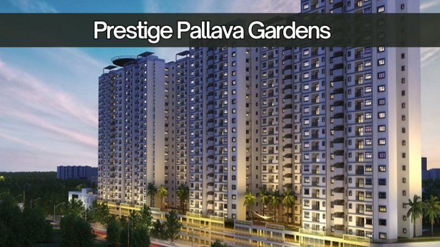 Prestige Pallava Gardens: Invest in Apartments in Chennai