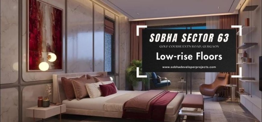 Sobha Low-rise Floors Sector 63A Gurugram - Find A Realm Of Yor Own