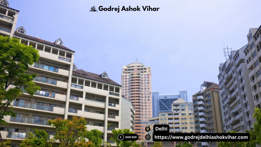 Godrej Ashok Vihar: A New Standard of Urban Elegance in Delhi