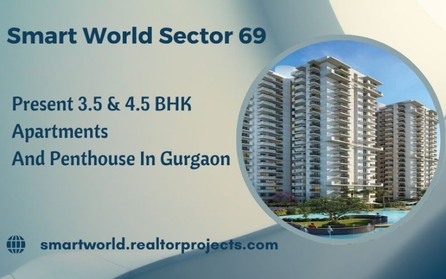 Smart World Sky Arc Sector 69 - Where Luxury Meets Convenience