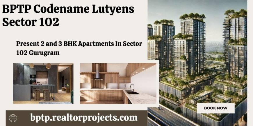 BPTP Codename Lutyens - Elevated Living At Its Finest