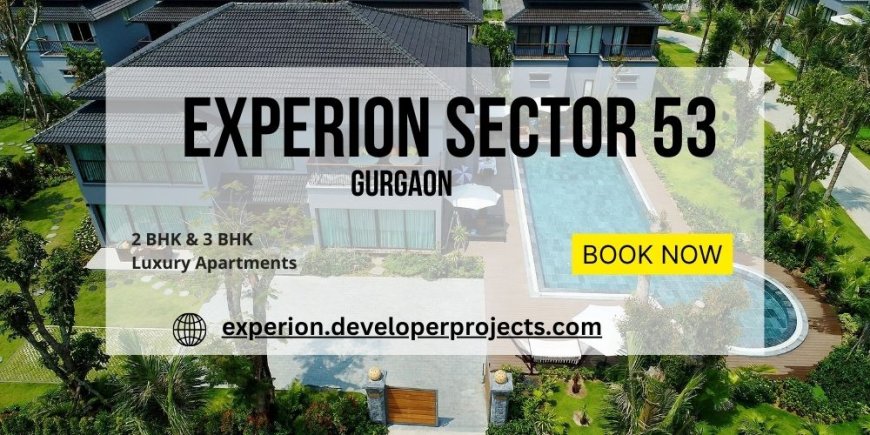 Experion Sector 53 Gurgaon: Serenity And peacefulness